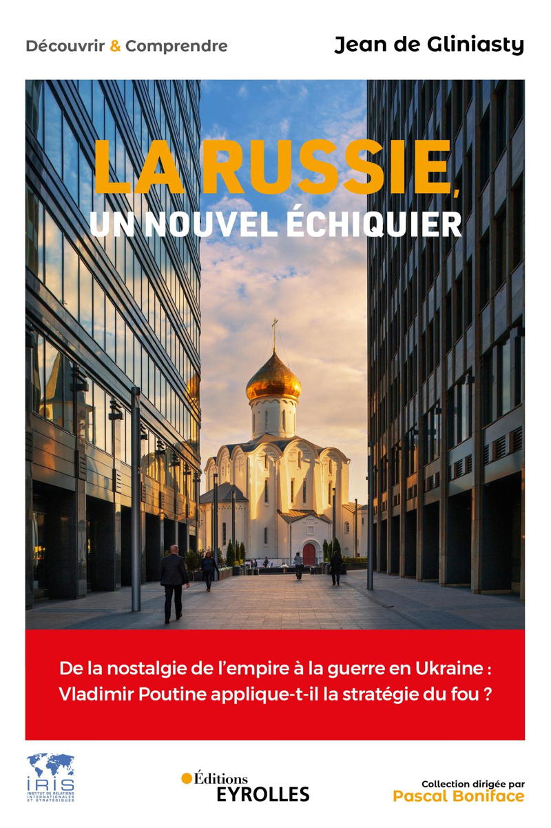  Couverture. Éditions Eyrolles. La Russie – un nouvel échiquier par Jean de Gliniasty. 2022-05-24